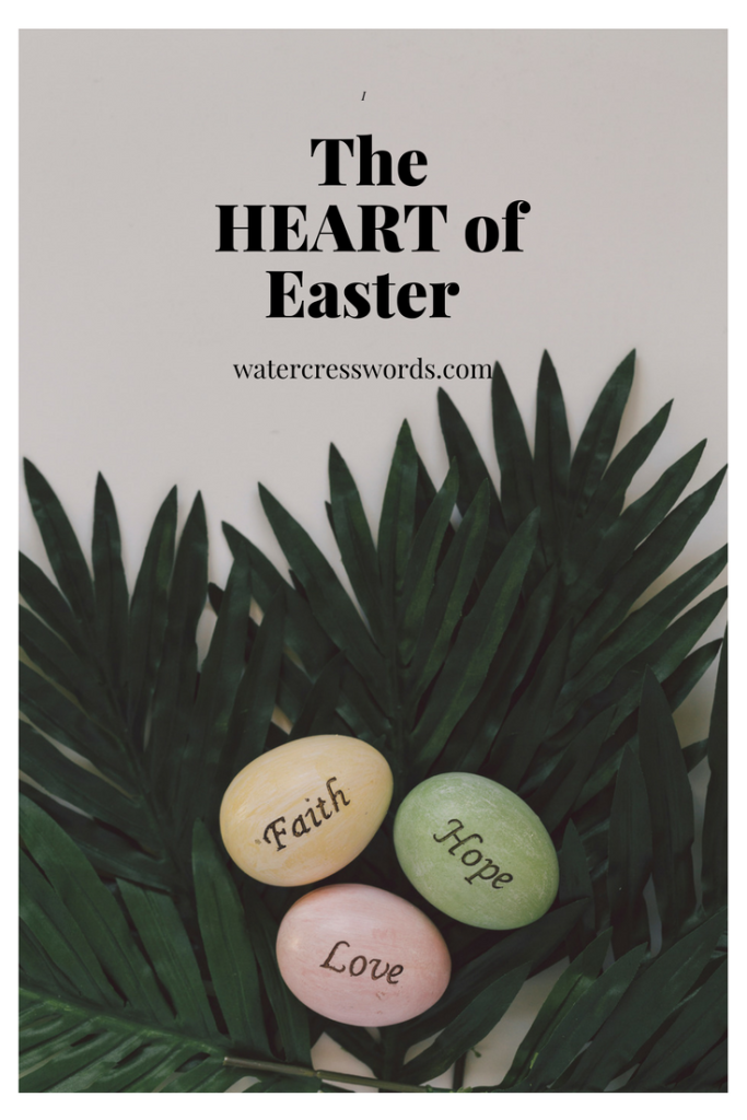 The HEART of Easter-watercresswords.com